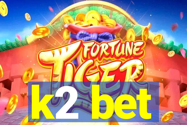 k2 bet